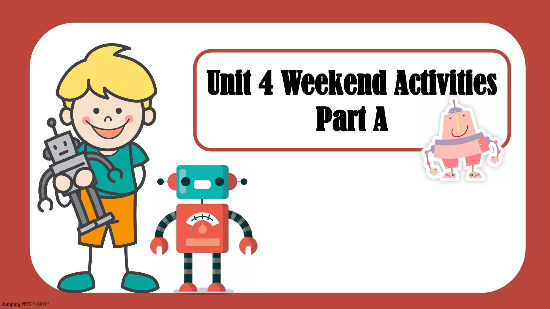Unit 4 Weekend Activities Part A （课件）-2025-2026学年闽教版（2012）英语五年级上册